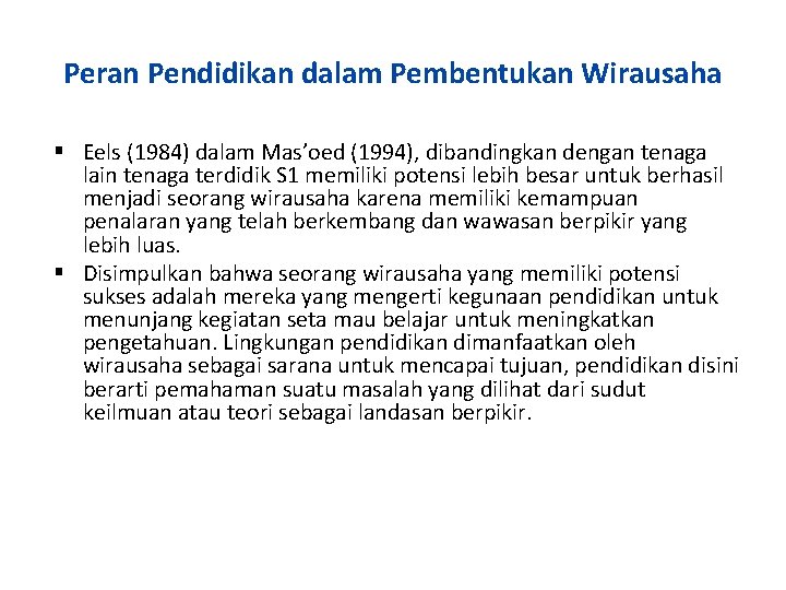 Peran Pendidikan dalam Pembentukan Wirausaha Eels (1984) dalam Mas’oed (1994), dibandingkan dengan tenaga lain