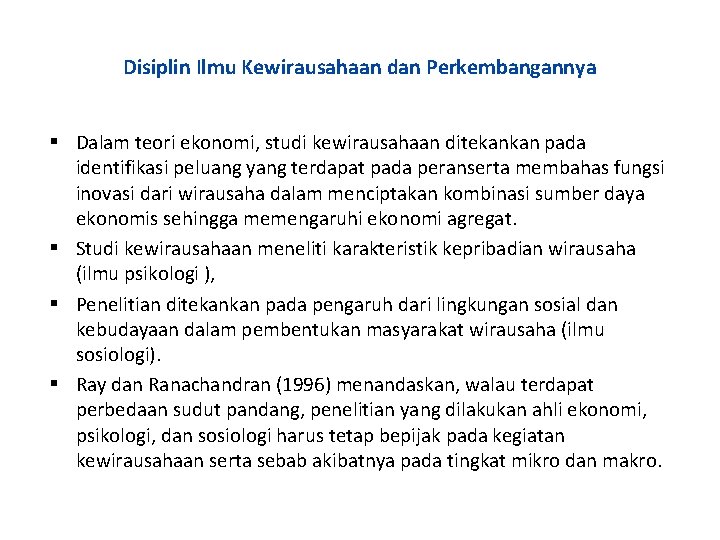 Disiplin Ilmu Kewirausahaan dan Perkembangannya Dalam teori ekonomi, studi kewirausahaan ditekankan pada identifikasi peluang