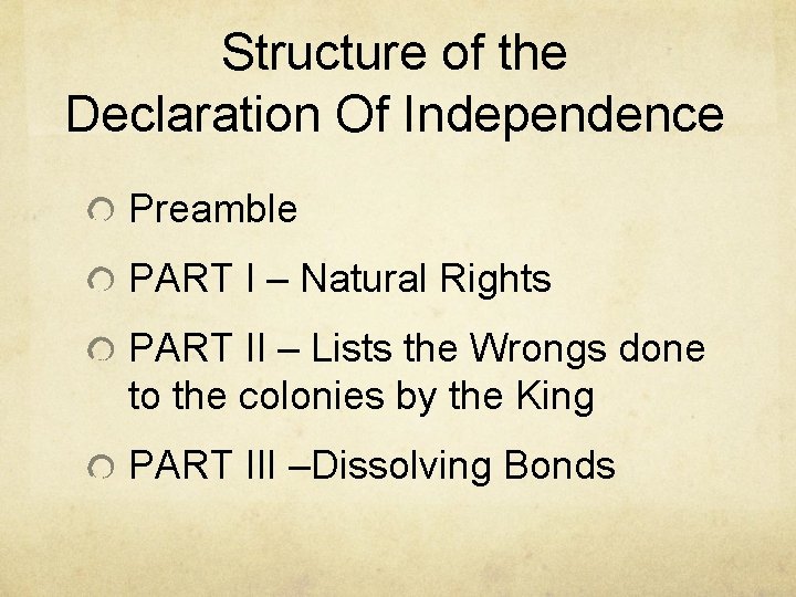 Structure of the Declaration Of Independence Preamble PART I – Natural Rights PART II