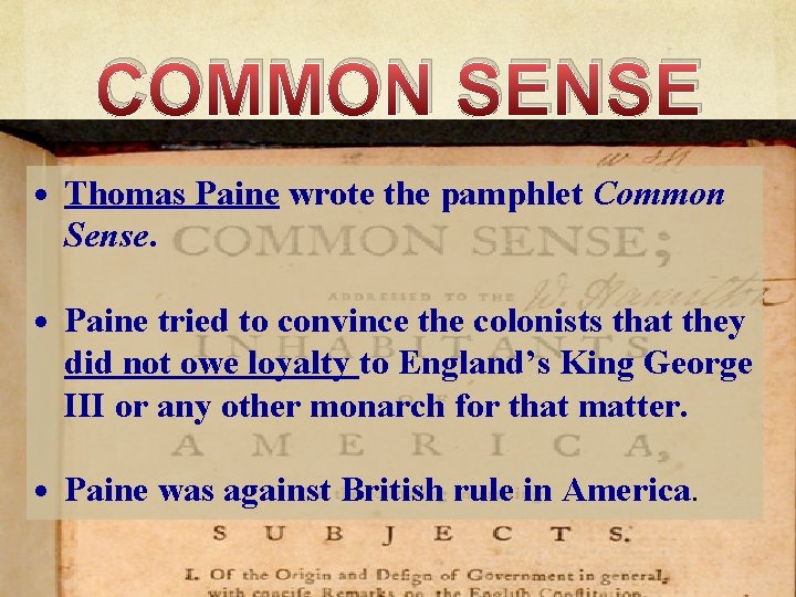 COMMON SENSE Thomas Paine wrote the pamphlet Common Sense. Paine tried to convince the