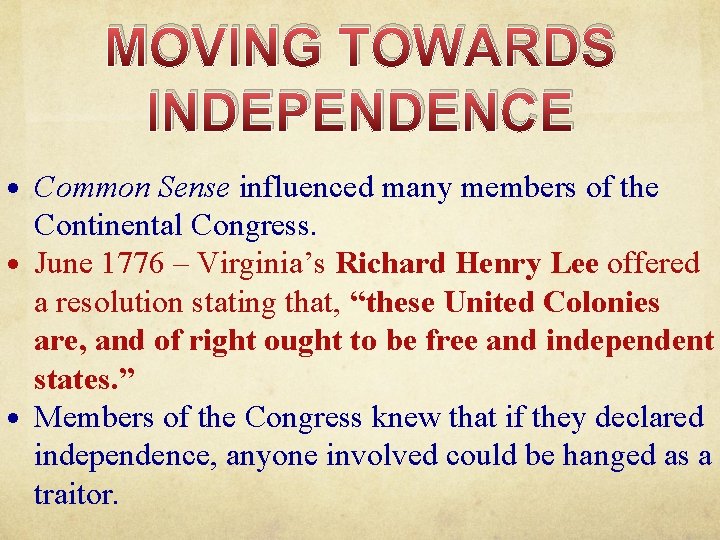 MOVING TOWARDS INDEPENDENCE Common Sense influenced many members of the Continental Congress. June 1776