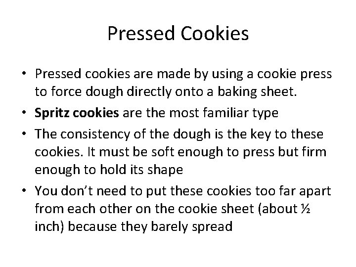 Pressed Cookies • Pressed cookies are made by using a cookie press to force