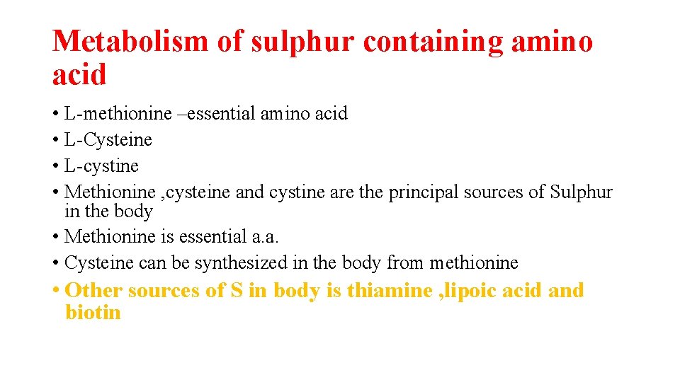 Metabolism of sulphur containing amino acid • L-methionine –essential amino acid • L-Cysteine •