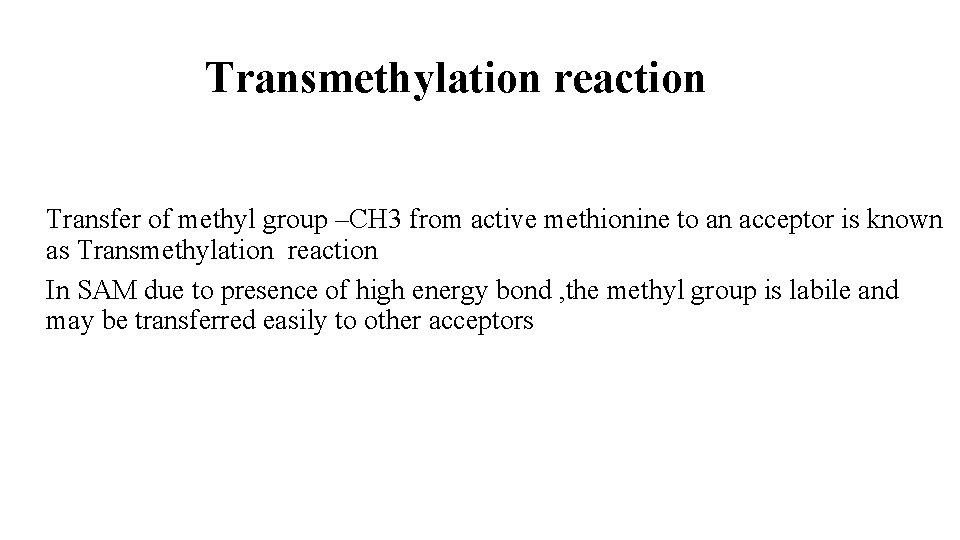 Transmethylation reaction Transfer of methyl group –CH 3 from active methionine to an acceptor