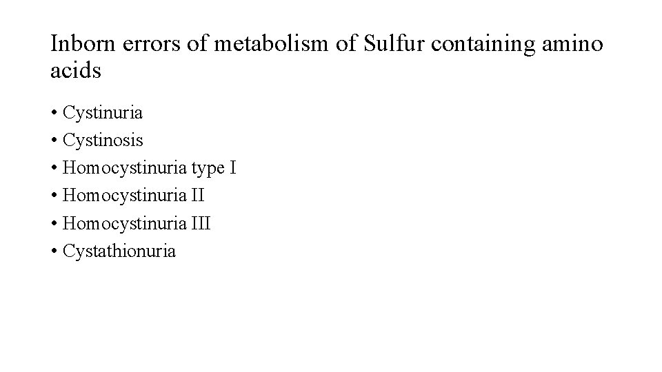 Inborn errors of metabolism of Sulfur containing amino acids • Cystinuria • Cystinosis •