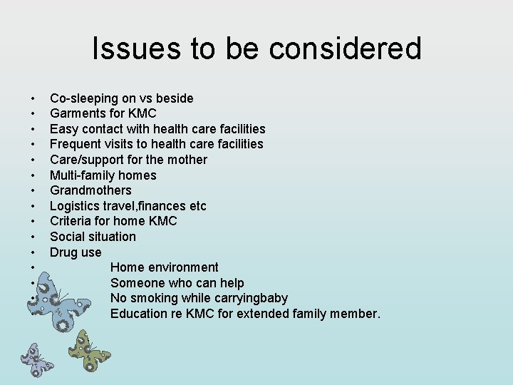 Issues to be considered • • • • Co-sleeping on vs beside Garments for