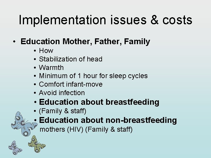 Implementation issues & costs • Education Mother, Family • • • How Stabilization of