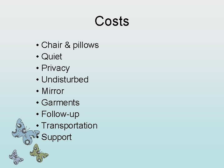 Costs • Chair & pillows • Quiet • Privacy • Undisturbed • Mirror •
