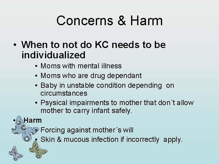 Concerns & Harm • When to not do KC needs to be individualized •