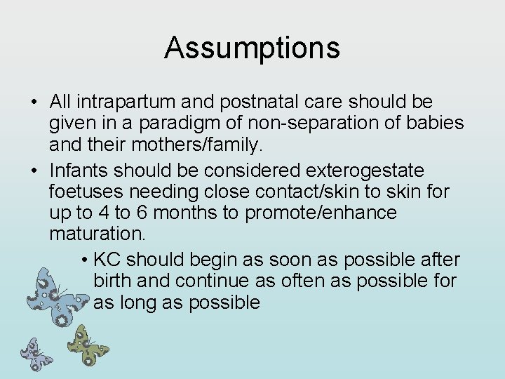 Assumptions • All intrapartum and postnatal care should be given in a paradigm of