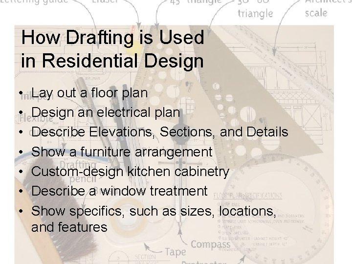 How Drafting is Used in Residential Design • • Lay out a floor plan
