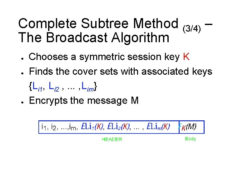 Complete Subtree Method (3/4) – The Broadcast Algorithm ● ● ● Chooses a symmetric Complete Subtree Method (3/4) – The Broadcast Algorithm ● ● ● Chooses a symmetric