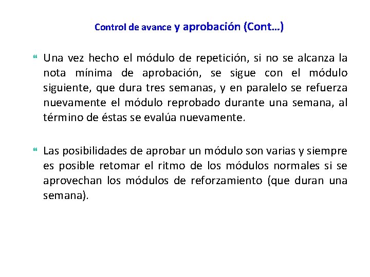 Control de avance y aprobación (Cont…) Una vez hecho el módulo de repetición, si