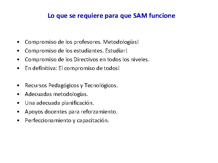 Lo que se requiere para que SAM funcione • • Compromiso de los profesores.