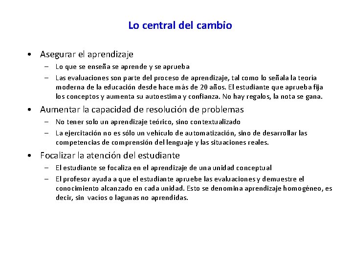 Lo central del cambio • Asegurar el aprendizaje – Lo que se enseña se