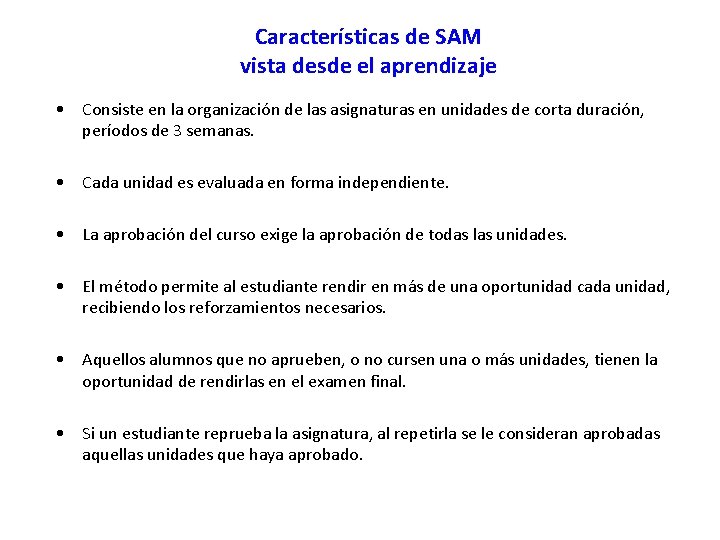 Características de SAM vista desde el aprendizaje • Consiste en la organización de las