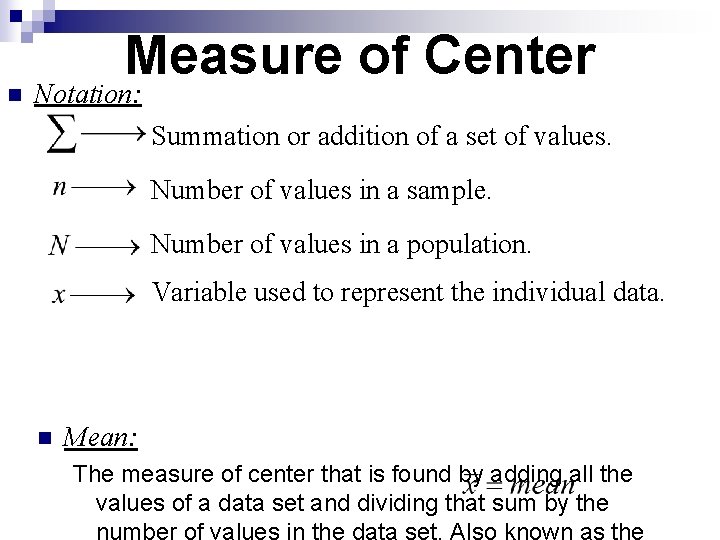n Measure of Center Notation: Summation or addition of a set of values. Number n Measure of Center Notation: Summation or addition of a set of values. Number