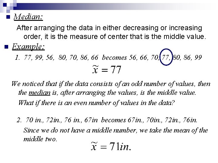 n Median: After arranging the data in either decreasing or increasing order, it is n Median: After arranging the data in either decreasing or increasing order, it is