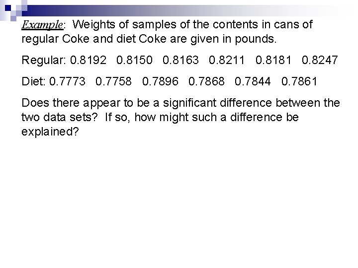 Example: Weights of samples of the contents in cans of regular Coke and diet Example: Weights of samples of the contents in cans of regular Coke and diet