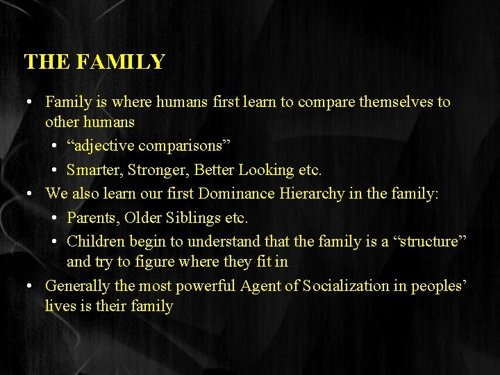THE FAMILY • Family is where humans first learn to compare themselves to other
