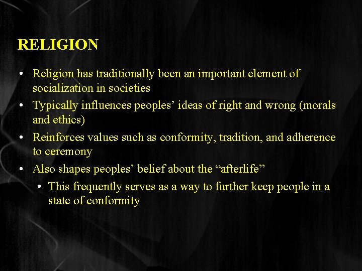 RELIGION • Religion has traditionally been an important element of socialization in societies •