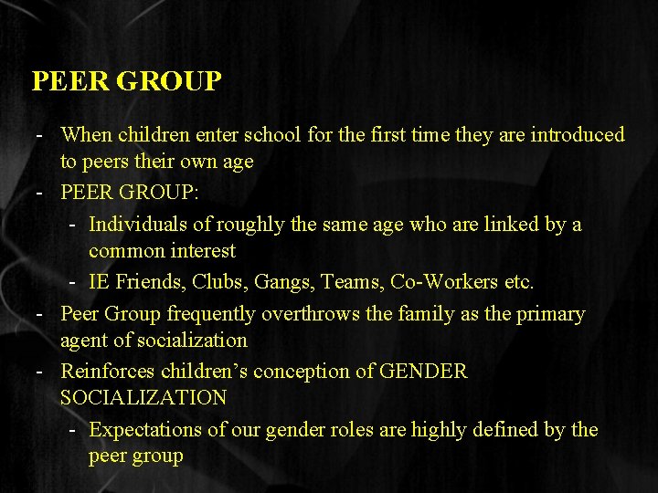 PEER GROUP - When children enter school for the first time they are introduced