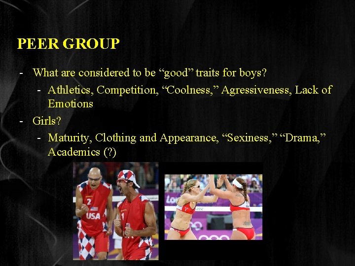 PEER GROUP - What are considered to be “good” traits for boys? - Athletics,