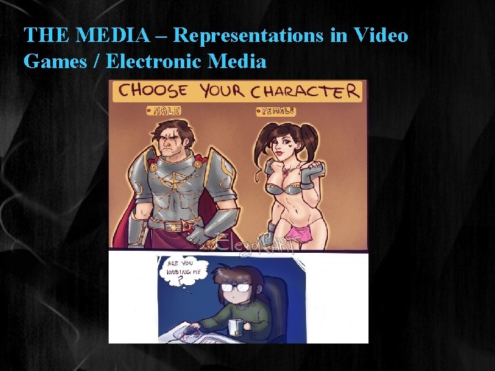 THE MEDIA – Representations in Video Games / Electronic Media 