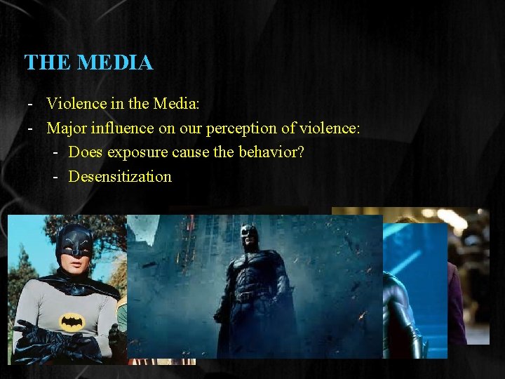 THE MEDIA - Violence in the Media: - Major influence on our perception of