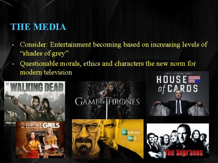 THE MEDIA - Consider: Entertainment becoming based on increasing levels of “shades of grey”