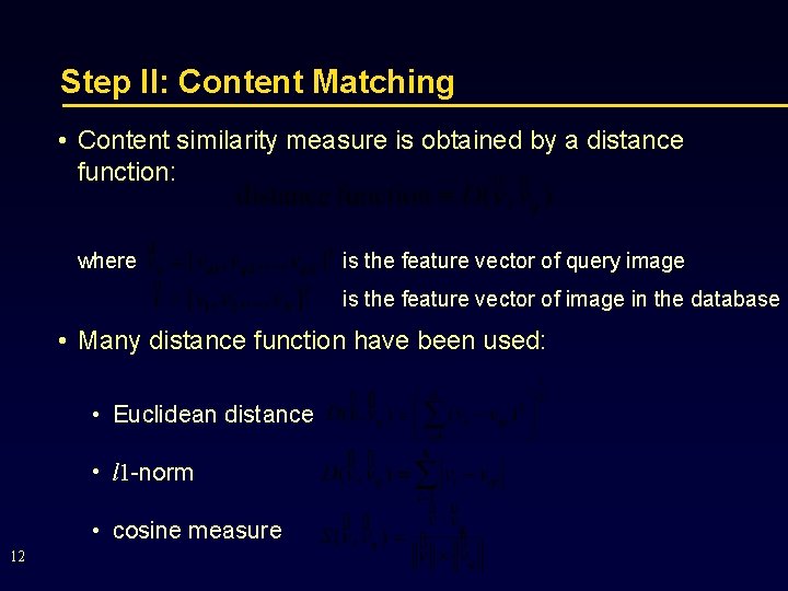 Step II: Content Matching • Content similarity measure is obtained by a distance function: