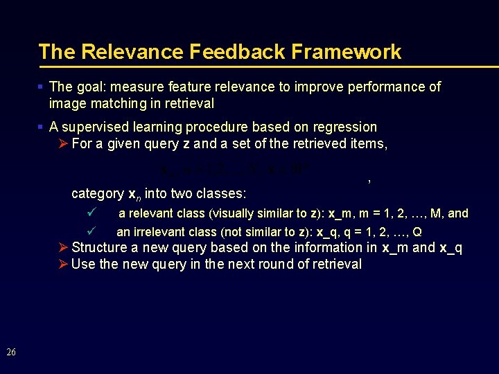 The Relevance Feedback Framework § The goal: measure feature relevance to improve performance of