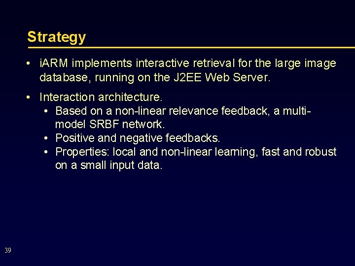 Strategy • i. ARM implements interactive retrieval for the large image database, running on