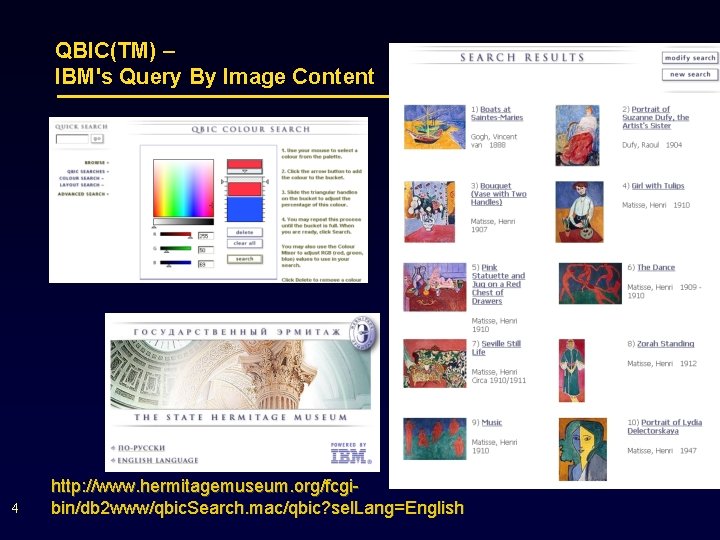 QBIC(TM) – IBM's Query By Image Content 4 http: //www. hermitagemuseum. org/fcgibin/db 2 www/qbic.