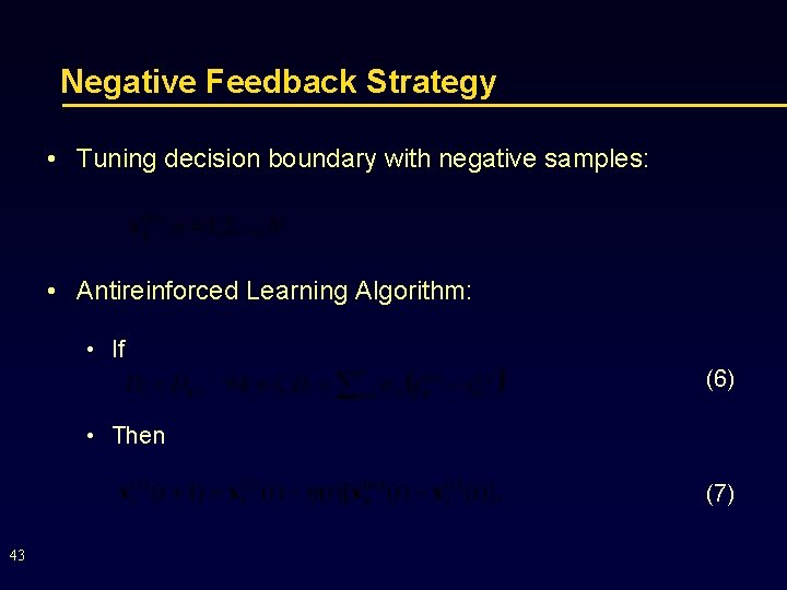 Negative Feedback Strategy • Tuning decision boundary with negative samples: • Antireinforced Learning Algorithm: