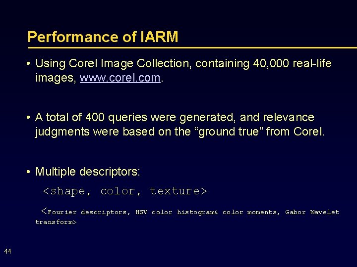 Performance of IARM • Using Corel Image Collection, containing 40, 000 real-life images, www.