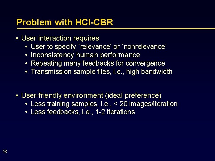 Problem with HCI-CBR • User interaction requires • User to specify `relevance’ or `nonrelevance’