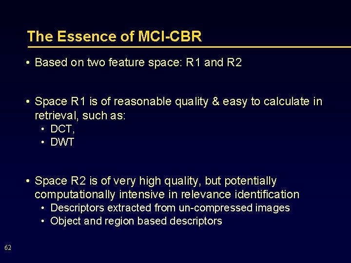 The Essence of MCI-CBR • Based on two feature space: R 1 and R