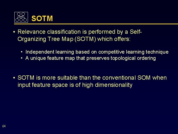 SOTM • Relevance classification is performed by a Self. Organizing Tree Map (SOTM) which