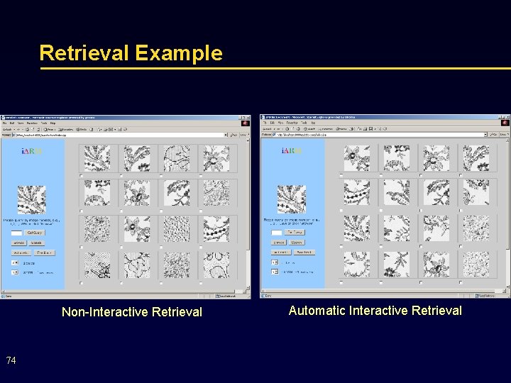 Retrieval Example Non-Interactive Retrieval 74 Automatic Interactive Retrieval 