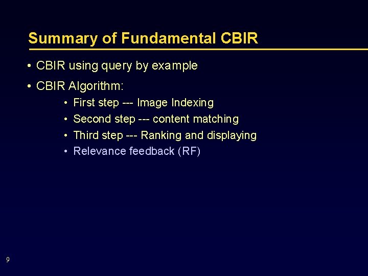 Summary of Fundamental CBIR • CBIR using query by example • CBIR Algorithm: •