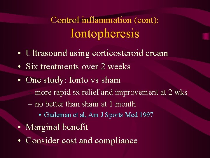 Control inflammation (cont): Iontopheresis • Ultrasound using corticosteroid cream • Six treatments over 2