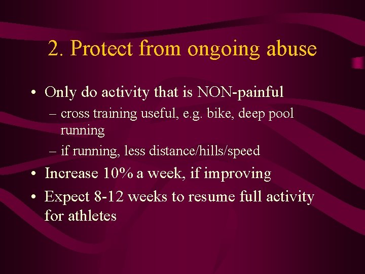 2. Protect from ongoing abuse • Only do activity that is NON-painful – cross