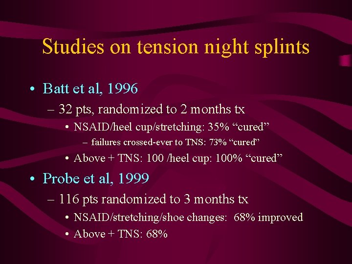 Studies on tension night splints • Batt et al, 1996 – 32 pts, randomized