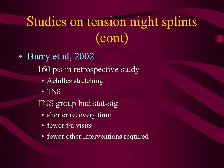 Studies on tension night splints (cont) • Barry et al, 2002 – 160 pts