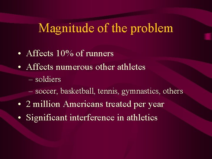 Magnitude of the problem • Affects 10% of runners • Affects numerous other athletes