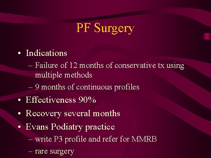 PF Surgery • Indications – Failure of 12 months of conservative tx using multiple