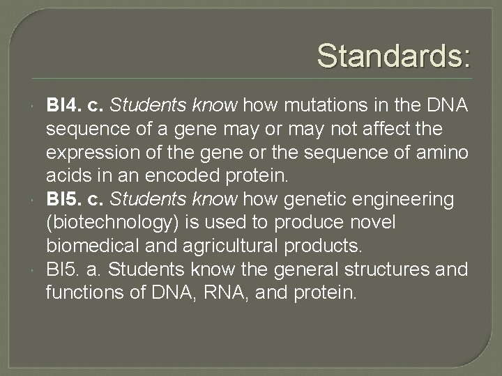 Standards: BI 4. c. Students know how mutations in the DNA sequence of a