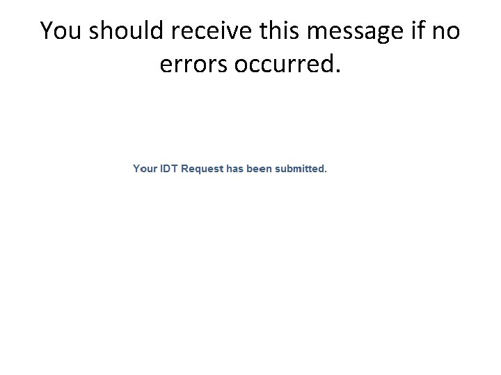 You should receive this message if no errors occurred. 