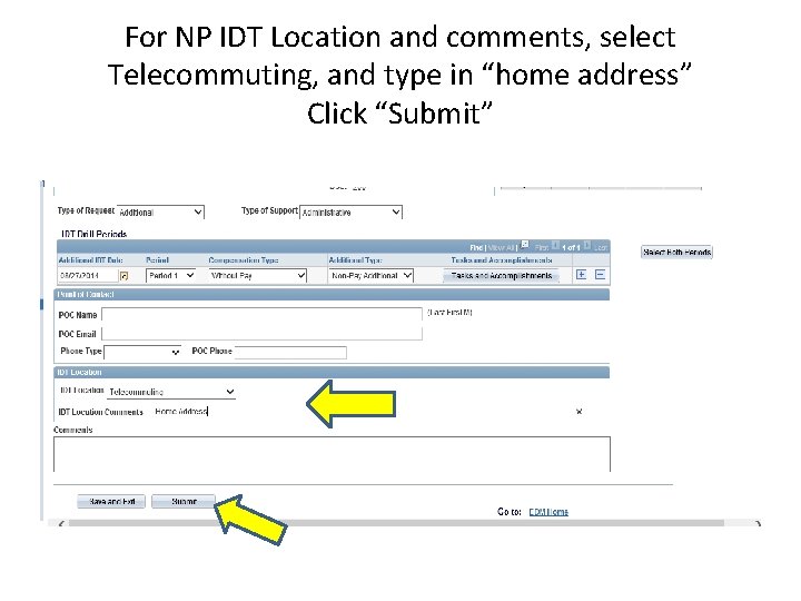 For NP IDT Location and comments, select Telecommuting, and type in “home address” Click